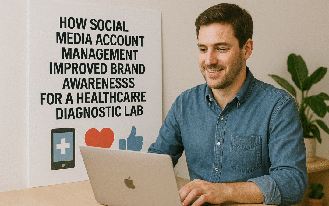 How Social Media Account Management Improved Brand Awareness for a Healthcare Diagnostic Lab